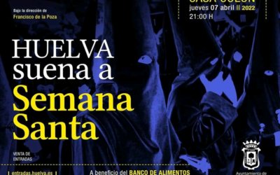 Concierto de la Banda Sinfónica Municipal ‘Huelva suena a Semana Santa’ a beneficio del Banco de Alimentos