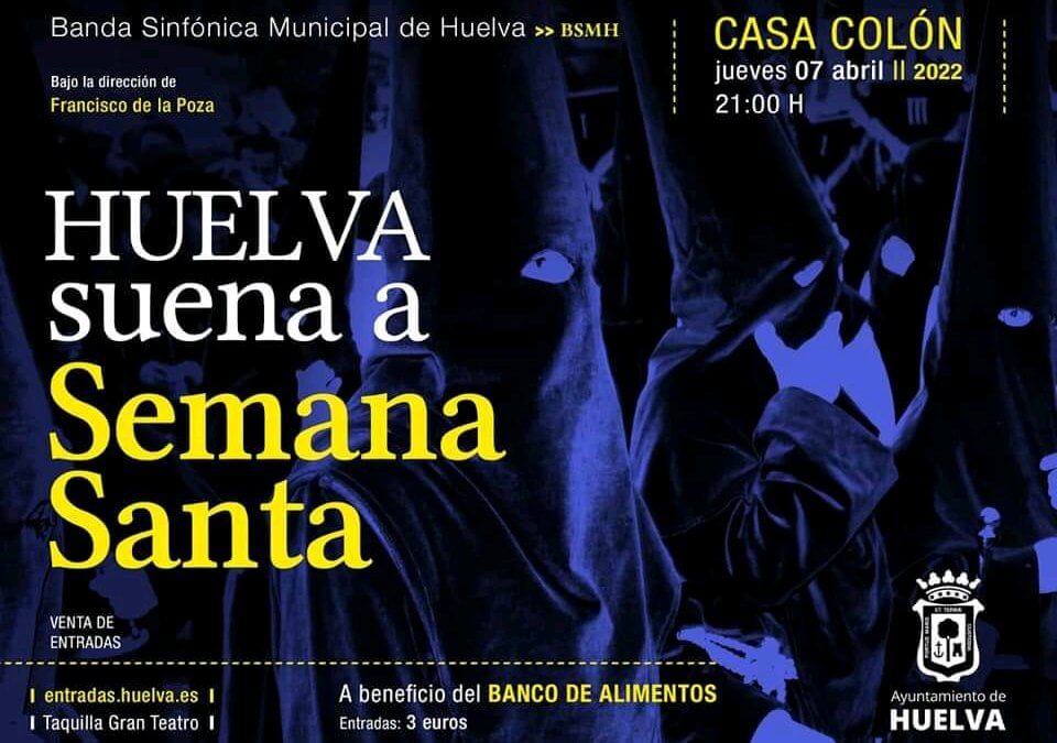 Concierto de la Banda Sinfónica Municipal ‘Huelva suena a Semana Santa’ a beneficio del Banco de Alimentos